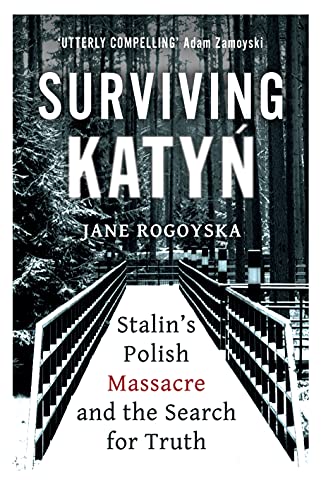 Surviving Katyn: Stalin's Polish Massacre and the Search for Truth von ONEWorld Publications