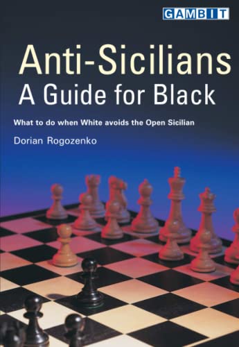 Anti-Sicilians: A Guide for Black (Chess Opening Guides)