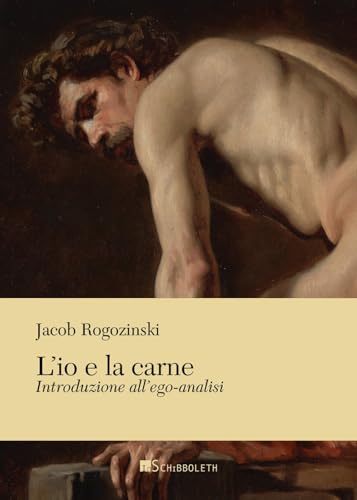 L'io e la carne. Introduzione all'ego-analisi (Ethos e logos) von Inschibboleth
