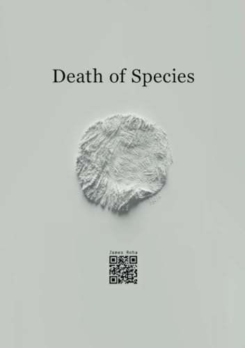 Death of Species: Not all deaths are an end. von Lulu.com