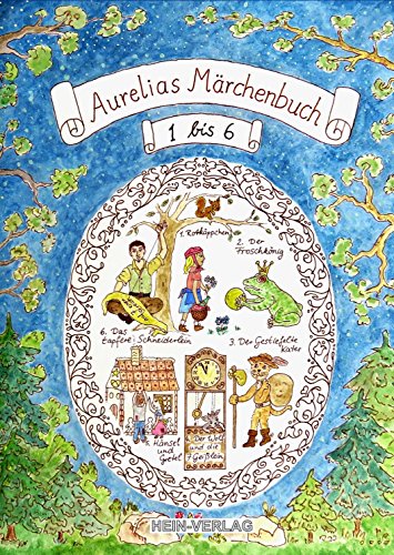 Aurelias 1.Märchenbuch 1 bis 6: Alte Märchen, jetzt neu gereimt von Hein-Verlag