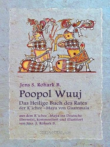 Poopol Wuuj: Das Heilige Buch des Rates, der K´ichee-Maya `von Guatemala