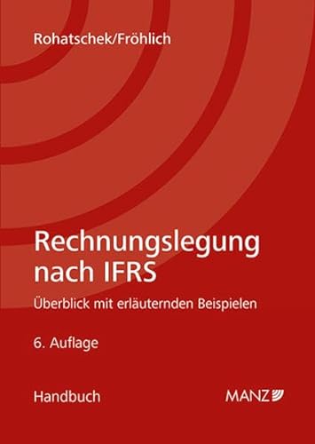 Rechnungslegung nach IFRS: Überblick mit erläuternden Beispielen (Handbuch) von MANZ Verlag Wien