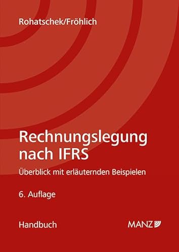 Rechnungslegung nach IFRS: Überblick mit erläuternden Beispielen (Handbuch)