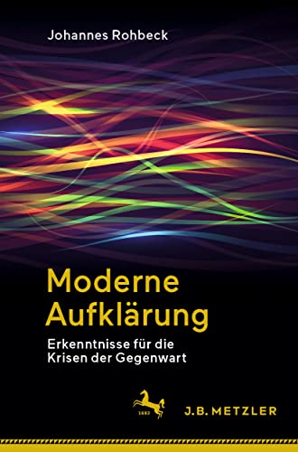 Moderne Aufklärung: Erkenntnisse für die Krisen der Gegenwart