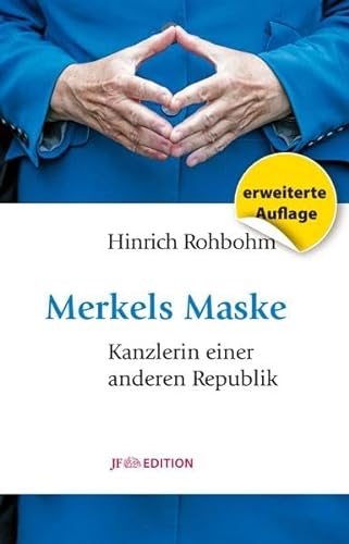 Merkels Maske: Kanzlerin einer anderen Republik (JF Edition)