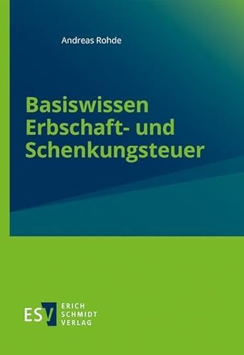 Basiswissen Erbschaft- und Schenkungsteuer von Schmidt, Erich Verlag