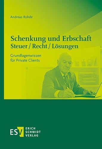 Schenkung und Erbschaft - Steuer / Recht / Lösungen: Grundlagenwissen für Private Clients von Schmidt, Erich