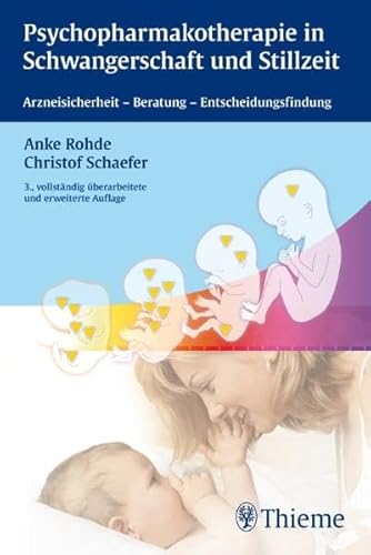 Psychopharmakotherapie in Schwangerschaft und Stillzeit: Arzneisicherheit - Beratung - Entscheidungsfindung