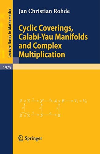 Cyclic Coverings, Calabi-Yau Manifolds and Complex Multiplication (Lecture Notes in Mathematics, Band 1975)