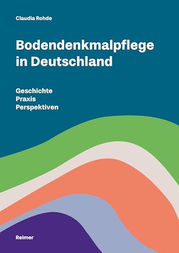 Bodendenkmalpflege in Deutschland: Geschichte - Praxis - Perspektiven von Reimer, Dietrich