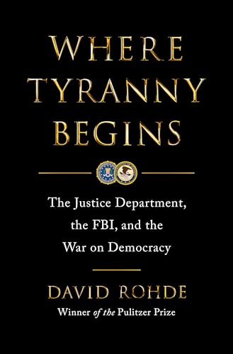 Where Tyranny Begins: The Justice Department, the FBI, and the War on Democracy von W. W. Norton & Company