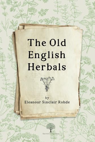 The Old English Herbals von Sacred Grove Press