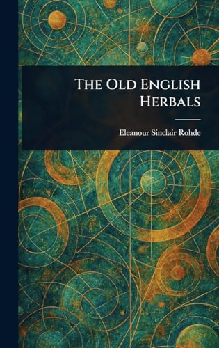 The Old English Herbals von Anson Street Press