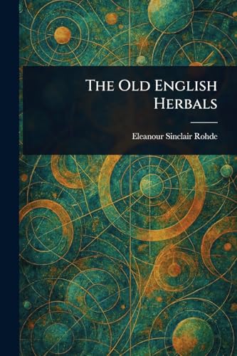The Old English Herbals von Anson Street Press