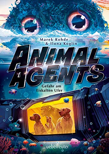 Animal Agents - Gefahr am Eiskalten Ufer (Animal Agents, Bd. 2) von Ueberreuter Verlag, Kinder- und Jugendbuch