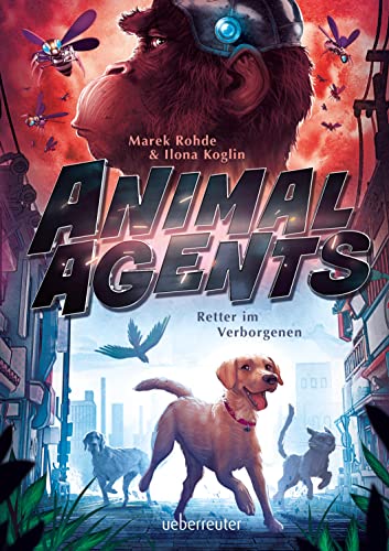 Animal Agents - Retter im Verborgenen (Animal Agents, Bd. 1) von Ueberreuter Verlag