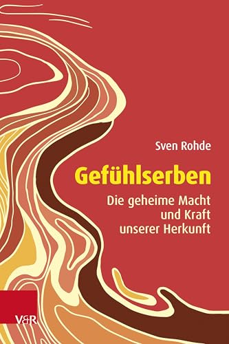 Gefühlserben: Die geheime Macht und Kraft unserer Herkunft von Vandenhoeck & Ruprecht