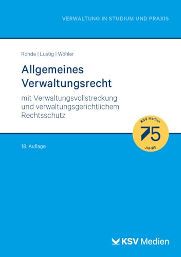 Allgemeines Verwaltungsrecht: mit Verwaltungsvollstreckung und verwaltungsgerichtlichem Rechtsschutz (Reihe Verwaltung in Studium und Praxis)