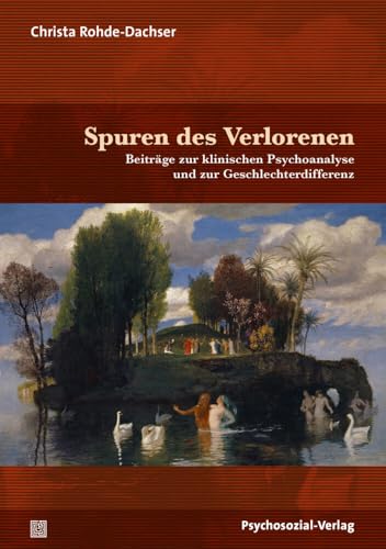 Spuren des Verlorenen: Beiträge zur klinischen Psychoanalyse und zur Geschlechterdifferenz (Bibliothek der Psychoanalyse) von Psychosozial Verlag GbR