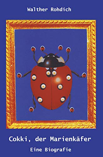 Cokki, der Marienkäfer: Eine Biografie von Rediroma-Verlag