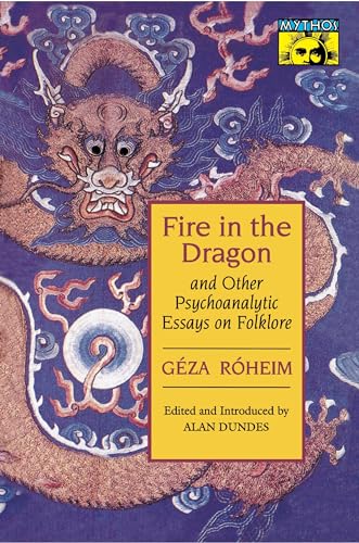Fire in the Dragon and Other Psychoanalytic Essays on Folklore (Mythos Series)