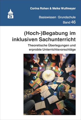 (Hoch-)Begabung im inklusiven Sachunterricht: Theoretische Überlegungen und erprobte Unterrichtsvorschläge (Basiswissen Grundschule) von Schneider Verlag GmbH