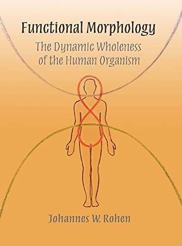 Functional Morphology: The Dynamic Wholeness of the Human Organism (Adonis Press)