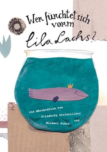 Wer fürchtet sich vorm lila Lachs?: Ein Märchenbuch