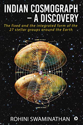 Indian Cosmograph - A Discovery: The Fixed and the Integrated Form of the 27 Stellar Groups Around the Earth von Notion Press