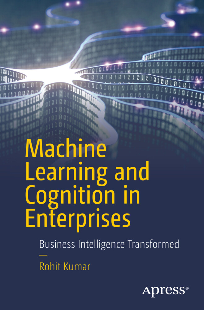 Machine Learning and Cognition in Enterprises von Apress