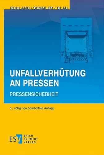 Unfallverhütung an Pressen: Pressensicherheit von Schmidt, Erich