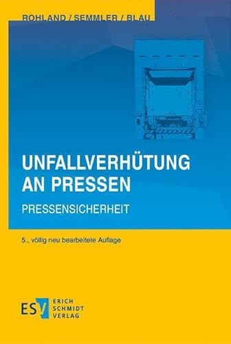 Unfallverhütung an Pressen: Pressensicherheit von Schmidt, Erich