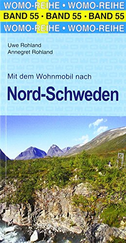Mit dem Wohnmobil nach Nord-Schweden: Mit dem Wohnmobil unterwegs (Womo-Reihe, Band 55)
