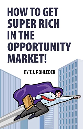 How to Get Super Rich in the Opportunity Market! How to Get Super Rich in the Opportunity Market!