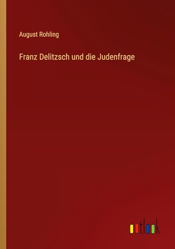 Franz Delitzsch und die Judenfrage von Outlook Verlag
