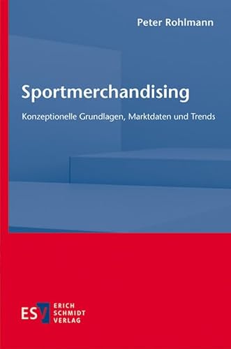 Sportmerchandising: Konzeptionelle Grundlagen, Marktdaten und Trends