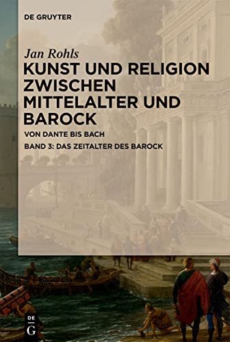 Das Zeitalter des Barock (Jan Rohls: Kunst und Religion zwischen Mittelalter und Barock)
