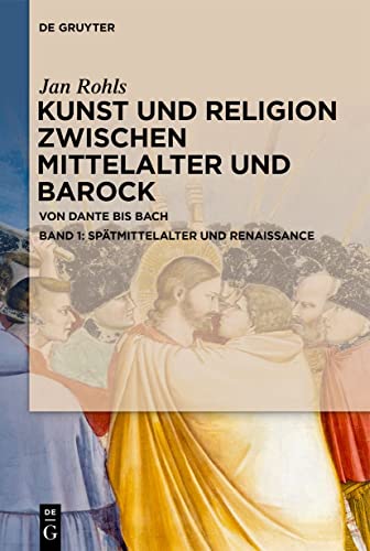 Spätmittelalter und Renaissance (Jan Rohls: Kunst und Religion zwischen Mittelalter und Barock)