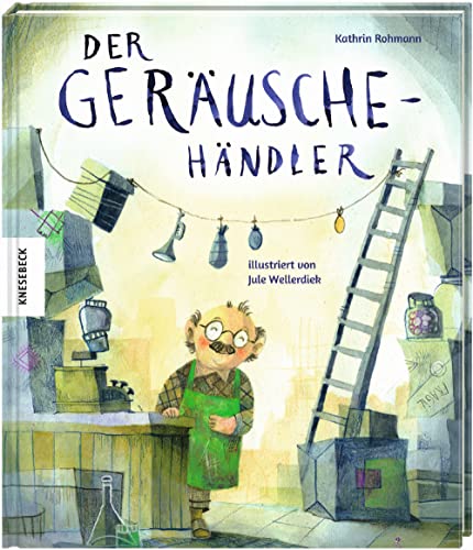 Der Geräuschehändler: Vorlesebuch für Kinder ab 5 Jahren von Knesebeck