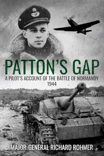 Patton's Gap: A Pilot’s Account of the Battle of Normandy (Major Battles of World War Two) von Sapere Books