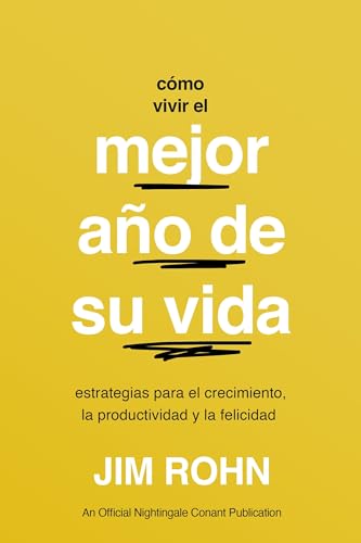 Cómo Vivir El Mejor Año De Su Vida (How to Have Your Best Year Ever): Estrategias Para El Crecimiento, La Productividad Y La Felicidad (Tome el Control de su Vida) von Sound Wisdom