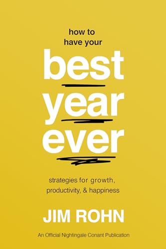 How to Have Your Best Year Ever: Strategies for Growth, Productivity, and Happiness (Official Nightingale Conant Publication) von Sound Wisdom