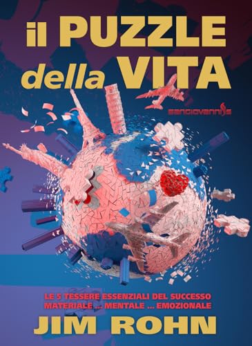 Il puzzle della vita. Le 5 tessere essenziali del successo materiale... mentale... emozionale