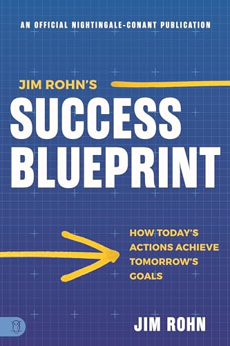 Jim Rohn's Success Blueprint: How Today's Actions Achieve Tomorrow's Goals (Official Nightingale Conant Publication) von Sound Wisdom