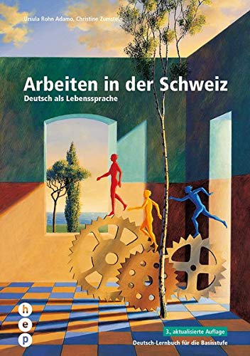 Arbeiten in der Schweiz: Deutsch-Lernbuch für die Basisstufe