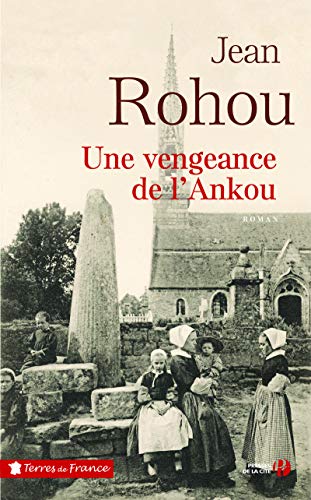 Une vengeance de l'Ankou: La vie d'une paroisse bretonne au dix-neuvième siècle