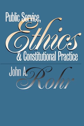 Public Service, Ethics and Constitutional Practice (Studies in Government and Public Policy)