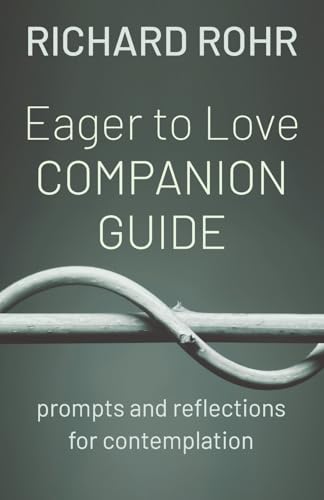 Eager to Love Companion Guide: prompts and reflections for contemplation von Franciscan Media