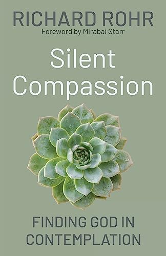 Silent Compassion: Finding God in Contemplation von Franciscan Media